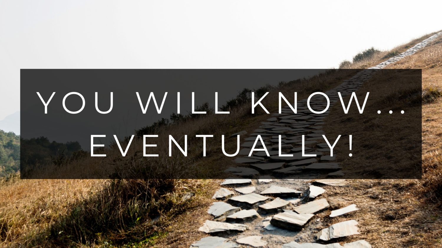 You Will Know...Eventually // Pastor Heath McCoy