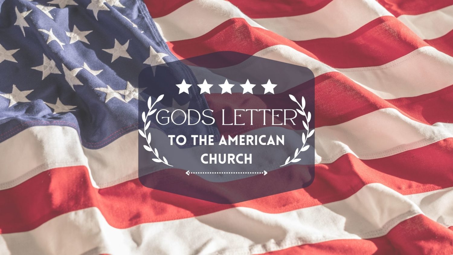 Let Us // God's Letter to the American Church, Pt. 3