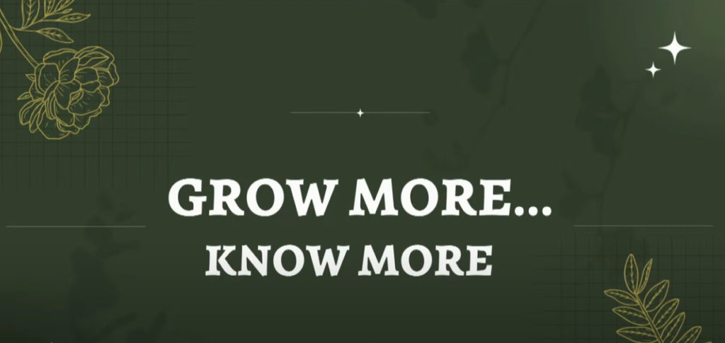 Grow More, Know More