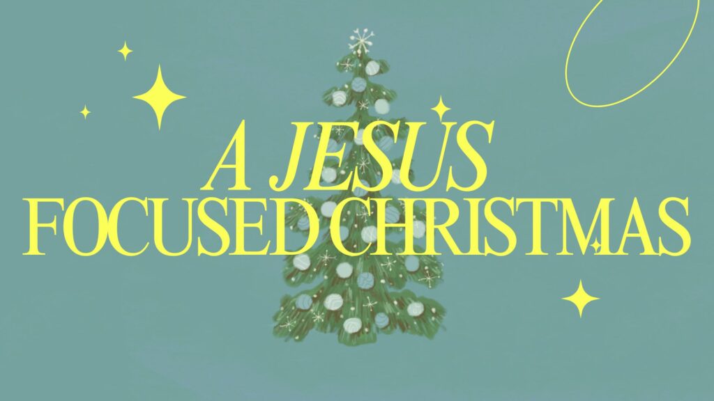 A Jesus Focused Christmas