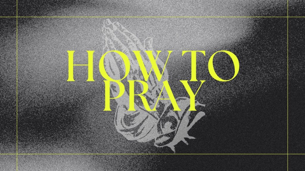 How to Pray:  2025 and You