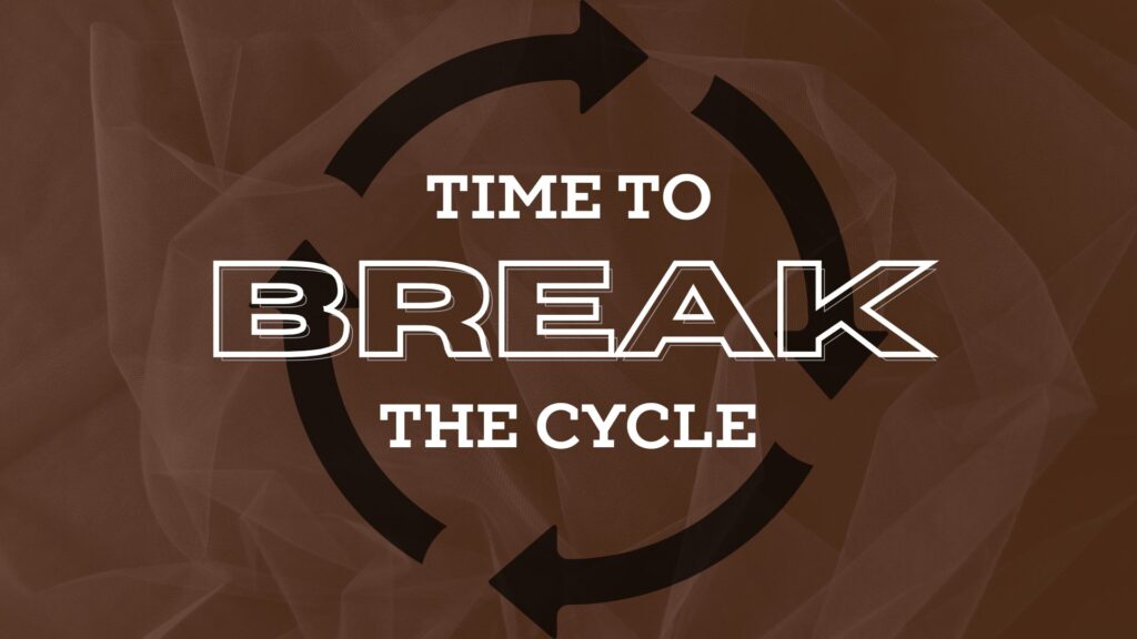 Time to Break the Cycle